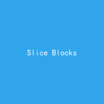 Slice Blocks